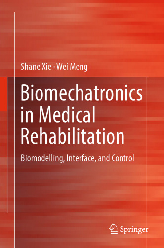 Biomechatronics in Medical Rehabilitation: Biomodelling, Interface, and Control