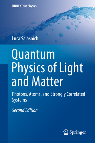 Quantum Physics of Light and Matter : Photons, Atoms, and Strongly Correlated Systems