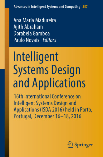 Intelligent Systems Design and Applications: 16th International Conference on Intelligent Systems Design and Applications (ISDA 2016) held in Porto, Portugal, December 16-18, 2016