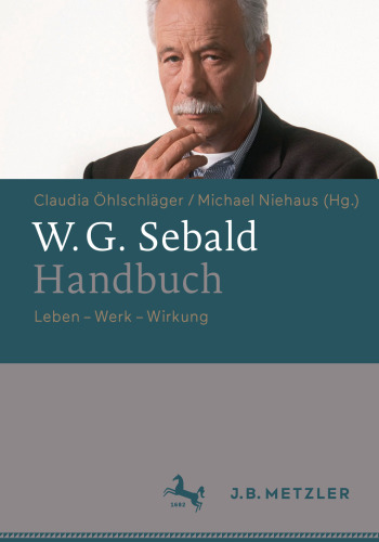 W. G. Sebald-Handbuch: Leben – Werk – Wirkung