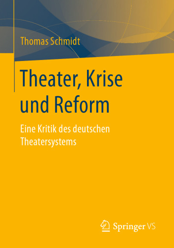 Theater, Krise und Reform: Eine Kritik des deutschen Theatersystems