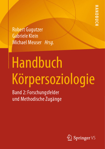 Handbuch Körpersoziologie: Band 2: Forschungsfelder und Methodische Zugänge