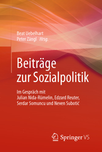 Beiträge zur Sozialpolitik: Im Gespräch mit Julian Nida-Rümelin, Edzard Reuter, Serdar Somuncu und Neven Subotić