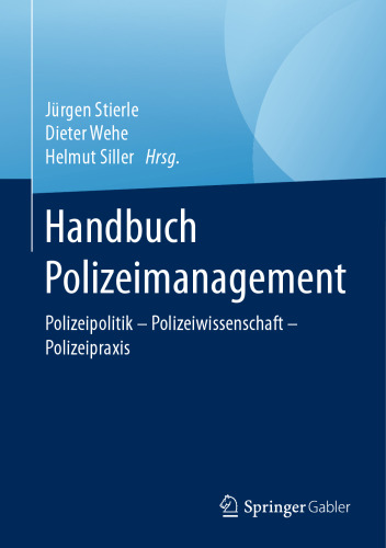 Handbuch Polizeimanagement: Polizeipolitik – Polizeiwissenschaft - Polizeipraxis
