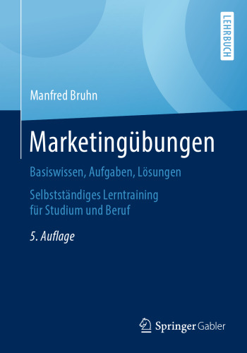 Marketingübungen: Basiswissen, Aufgaben, Lösungen. Selbstständiges Lerntraining für Studium und Beruf