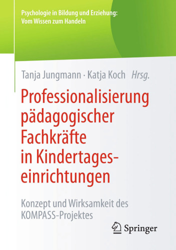 Professionalisierung pädagogischer Fachkräfte in Kindertageseinrichtungen: Konzept und Wirksamkeit des KOMPASS-Projektes
