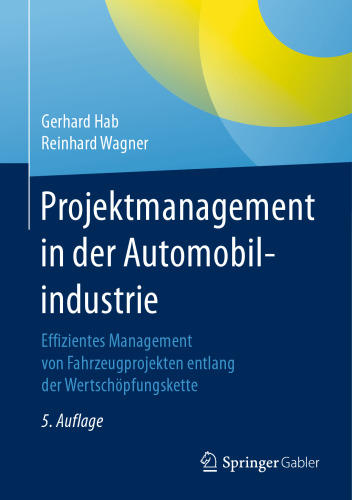 Projektmanagement in der Automobilindustrie: Effizientes Management von Fahrzeugprojekten entlang der Wertschöpfungskette