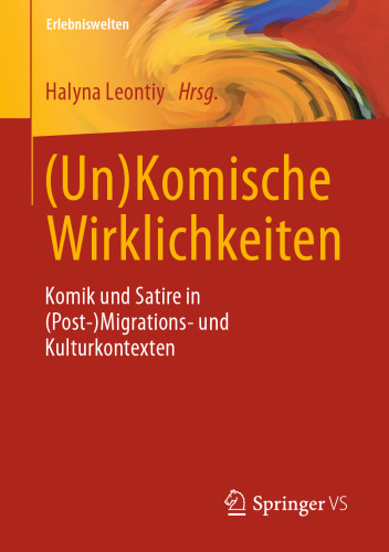 (Un)Komische Wirklichkeiten: Komik und Satire in (Post-)Migrations- und Kulturkontexten