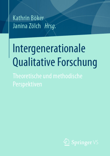 Intergenerationale Qualitative Forschung: Theoretische und methodische Perspektiven