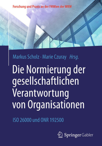 Die Normierung der gesellschaftlichen Verantwortung von Organisationen: ISO 26000 und ONR 192500