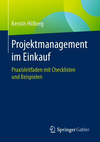 Projektmanagement im Einkauf: Praxisleitfaden mit Checklisten und Beispielen