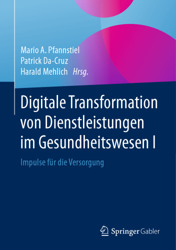 Digitale Transformation von Dienstleistungen im Gesundheitswesen I: Impulse für die Versorgung