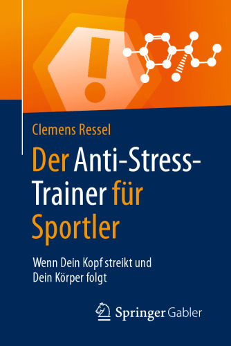 Der Anti-Stress-Trainer für Sportler: Wenn Dein Kopf streikt und Dein Körper folgt
