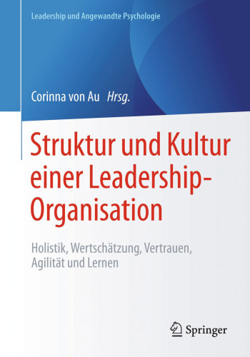 Struktur und Kultur einer Leadership-Organisation: Holistik, Wertschätzung, Vertrauen, Agilität und Lernen