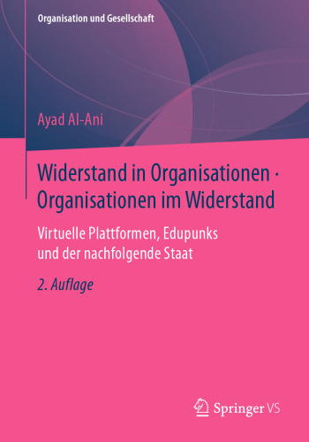 Widerstand in Organisationen • Organisationen im Widerstand: Virtuelle Plattformen, Edupunks und der nachfolgende Staat