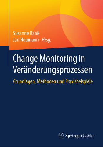 Change Monitoring in Veränderungsprozessen : Grundlagen, Methoden und Praxisbeispiele