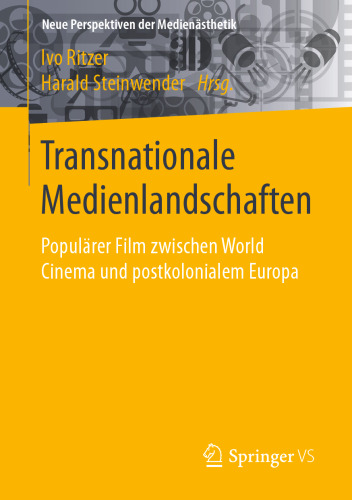 Transnationale Medienlandschaften: Populärer Film zwischen World Cinema und postkolonialem Europa