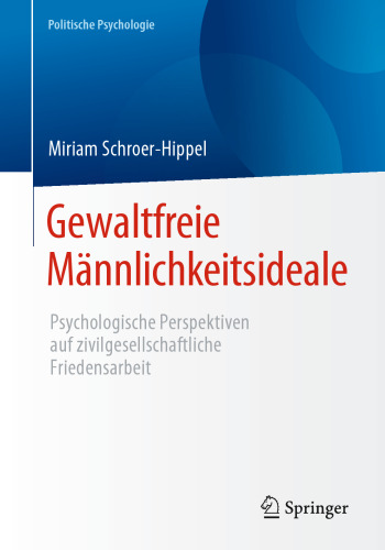 Gewaltfreie Männlichkeitsideale: Psychologische Perspektiven auf zivilgesellschaftliche Friedensarbeit 