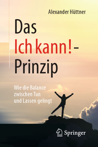 Das Ich kann!-Prinzip: Wie die Balance zwischen Tun und Lassen gelingt