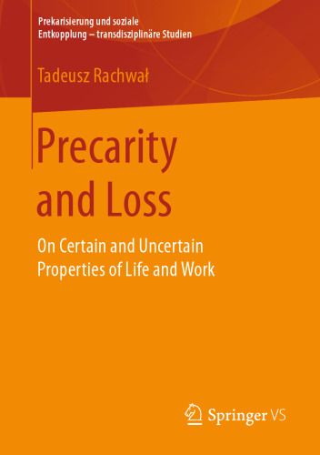 Precarity and Loss:  On Certain and Uncertain Properties of Life and Work