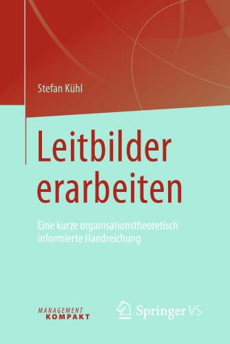 Leitbilder erarbeiten: Eine kurze organisationstheoretisch informierte Handreichung