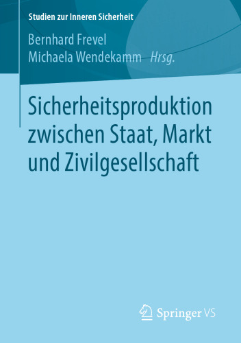 Sicherheitsproduktion zwischen Staat, Markt und Zivilgesellschaft