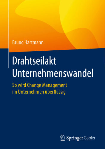 Drahtseilakt Unternehmenswandel: So wird Change Management im Unternehmen überflüssig