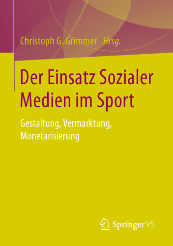 Der Einsatz Sozialer Medien im Sport: Gestaltung, Vermarktung, Monetarisierung
