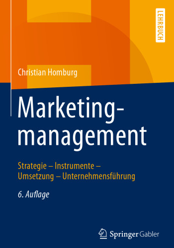 Marketingmanagement: Strategie - Instrumente - Umsetzung - Unternehmensführung