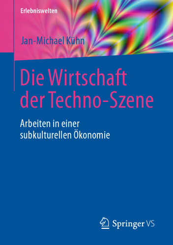 Die Wirtschaft der Techno-Szene: Arbeiten in einer subkulturellen Ökonomie