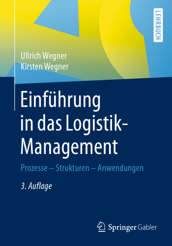 Einführung in das Logistik-Management: Prozesse – Strukturen – Anwendungen