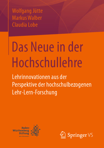 Das Neue in der Hochschullehre: Lehrinnovationen aus der Perspektive der hochschulbezogenen Lehr-Lern-Forschung
