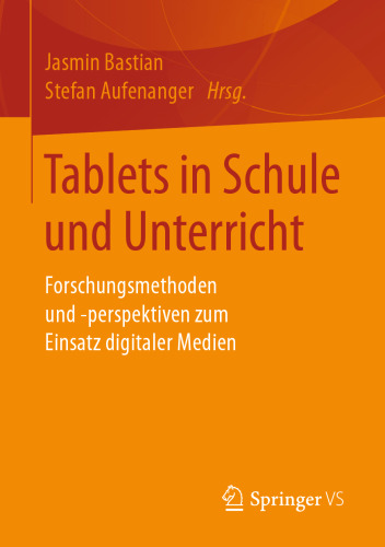 Tablets in Schule und Unterricht: Forschungsmethoden und -perspektiven zum Einsatz digitaler Medien