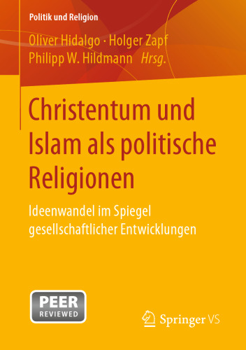 Christentum und Islam als politische Religionen: Ideenwandel im Spiegel gesellschaftlicher Entwicklungen