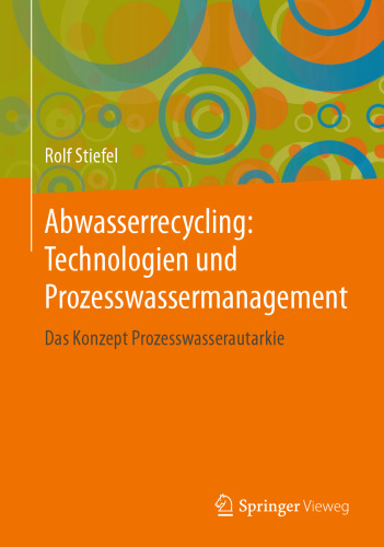 Abwasserrecycling: Technologien und Prozesswassermanagement: Das Konzept Prozesswasserautarkie