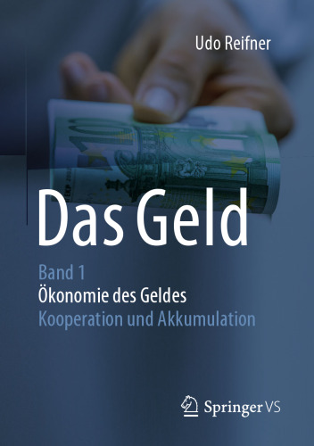 Das Geld : Band 1Ökonomie des Geldes - Kooperation und Akkumulation