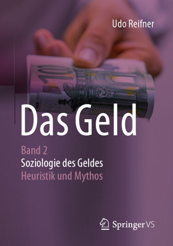 Das Geld : Band 2 Soziologie des Geldes - Heuristik und Mythos
