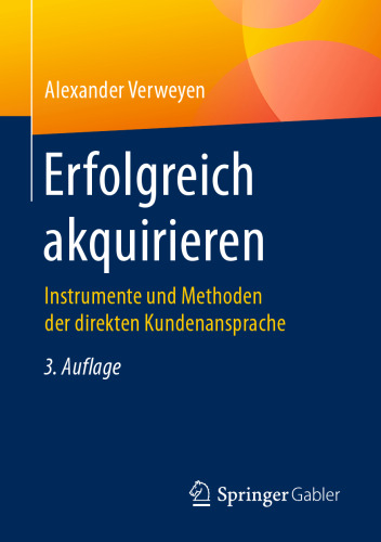 Erfolgreich akquirieren: Instrumente und Methoden der direkten Kundenansprache