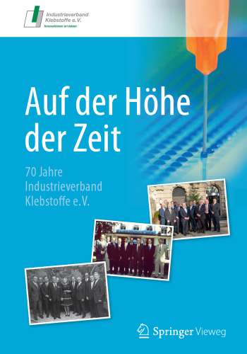 Auf der Höhe der Zeit: 70 Jahre Industrieverband Klebstoffe e. V.