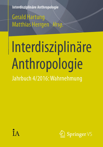 Interdisziplinäre Anthropologie: Jahrbuch 4/2016: Wahrnehmung