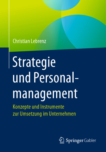 Strategie und Personalmanagement: Konzepte und Instrumente zur Umsetzung im Unternehmen