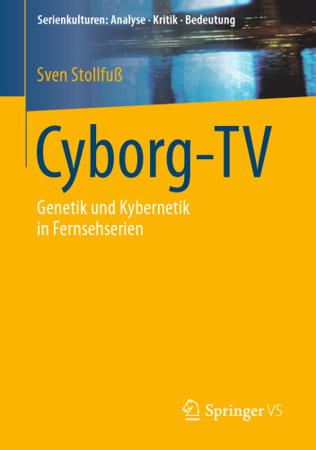 Cyborg-TV: Genetik und Kybernetik in Fernsehserien
