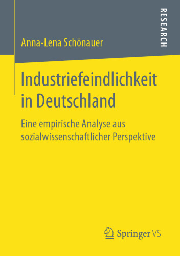 Industriefeindlichkeit in Deutschland: Eine empirische Analyse aus sozialwissenschaftlicher Perspektive