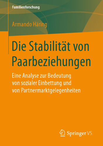 Die Stabilität von Paarbeziehungen: Eine Analyse zur Bedeutung von sozialer Einbettung und von Partnermarktgelegenheiten