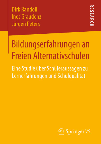 Bildungserfahrungen an Freien Alternativschulen: Eine Studie über Schüleraussagen zu Lernerfahrungen und Schulqualität 
