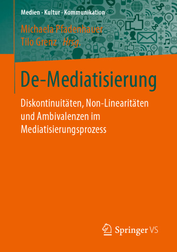 De-Mediatisierung: Diskontinuitäten, Non-Linearitäten und Ambivalenzen im Mediatisierungsprozess