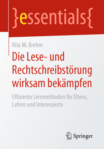 Die Lese- und Rechtschreibstörung wirksam bekämpfen: Effiziente Lernmethoden für Eltern, Lehrer und Interessierte