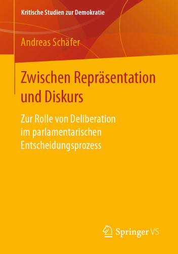 Zwischen Repräsentation und Diskurs: Zur Rolle von Deliberation im parlamentarischen Entscheidungsprozess