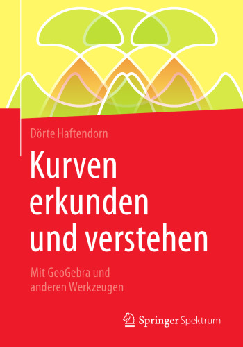 Kurven erkunden und verstehen: Mit GeoGebra und anderen Werkzeugen