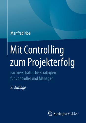 Mit Controlling zum Projekterfolg: Partnerschaftliche Strategien für Controller und Manager